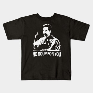 No Soup For You ! Kids T-Shirt